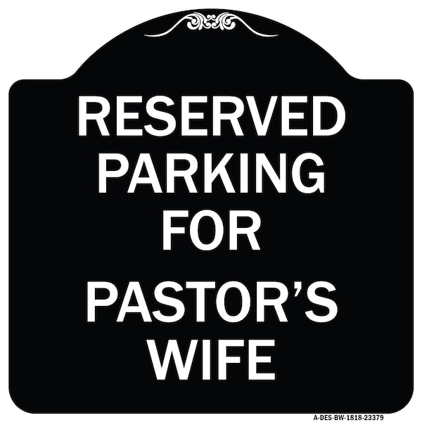 Parking Reserved for Pastors Wife Heavy-Gauge Aluminum Architectural Sign, 18" x 18", BW-1818-23379